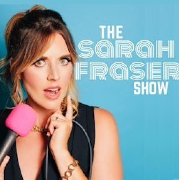 The Sarah Fraser Show podcast with Sarah Fraser